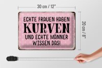 Blechschild Spruch 30x20cm echte Frauen haben Kurven Männer