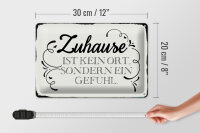 Blechschild Spruch 30x20cm Zuhause ist kein Ort sondern ein