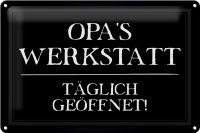 Blechschild Spruch 30x20cm Opas Werkstatt täglich...