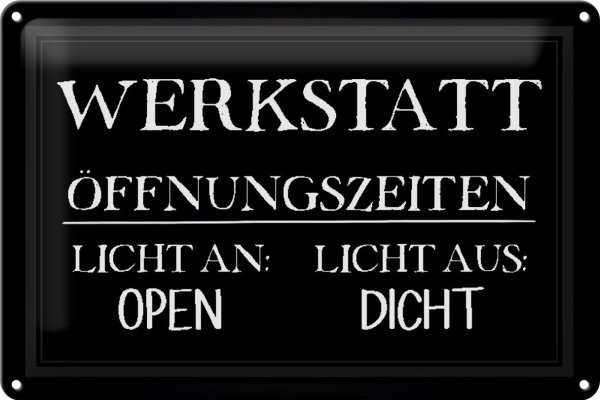 Blechschild Spruch 30x20cm Werkstatt Öffnungszeiten open