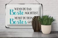 Blechschild Spruch 30x20cm wenn du das beste möchtest musst