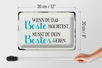 Blechschild Spruch 30x20cm wenn du das beste möchtest musst