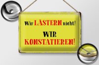 Blechschild Spruch 30x20cm wir lästern nicht konstatieren