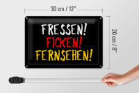 Blechschild Spruch 30x20cm Fressen ficken Fernsehen