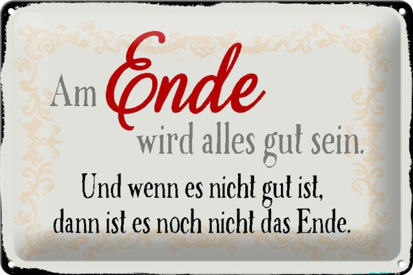 Blechschild Spruch 30x20cm am Ende wird alles gut sein
