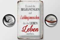 Blechschild Spruch 20x30cm Begegnungen Lieblingsmenschen