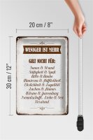 Blechschild Spruch 20x30cm weniger ist mehr gilt nicht für