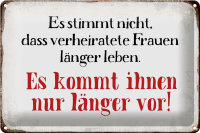 Blechschild Spruch 30x20cm verheiratete Frauen...