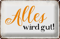 Blechschild Spruch 30x20cm alles wird gut Retro Schild