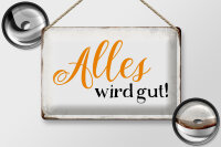 Blechschild Spruch 30x20cm alles wird gut Retro Schild
