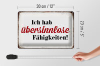 Blechschild Spruch 30x20cm ich hab übersinnlose Fähigkeiten