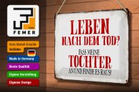 Blechschild Spruch 30x20cm Leben nach Tod fass Tochter an