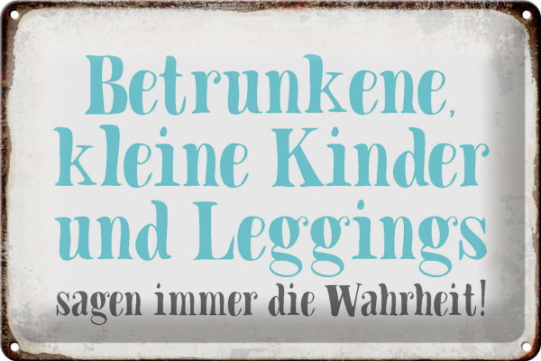 Blechschild Spruch 30x20cm Kinder Leggings sagen Wahrheit