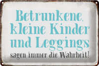 Blechschild Spruch 30x20cm Kinder Leggings sagen Wahrheit