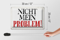 Blechschild Spruch 30x20cm nicht mein Problem Retro