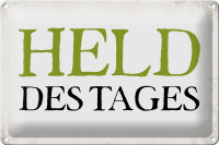 Blechschild Spruch 30x20cm Held des Tages Retro
