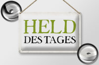 Blechschild Spruch 30x20cm Held des Tages Retro