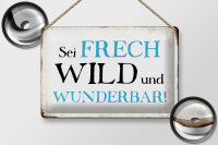 Blechschild Spruch 30x20cm sei frech wild wunderbar Retro