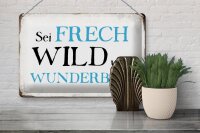 Blechschild Spruch 30x20cm sei frech wild wunderbar Retro