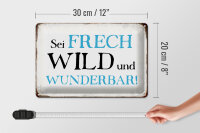 Blechschild Spruch 30x20cm sei frech wild wunderbar Retro
