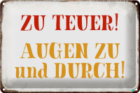 Blechschild Spruch 30x20cm zu teuer Augen zu und durch