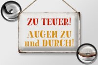 Blechschild Spruch 30x20cm zu teuer Augen zu und durch