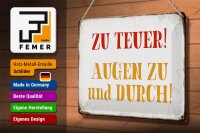 Blechschild Spruch 30x20cm zu teuer Augen zu und durch