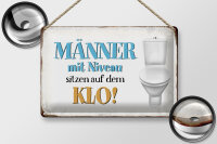 Blechschild Spruch 30x20cm Männer mit Niveau sitzen auf Klo