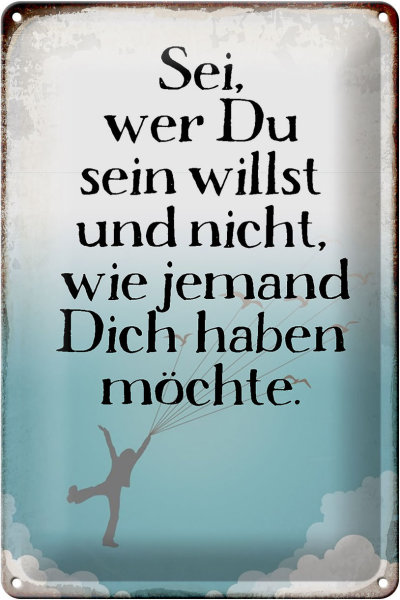 Blechschild Spruch 20x30cm sei wer du sein willst und nicht