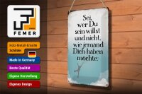 Blechschild Spruch 20x30cm sei wer du sein willst und nicht