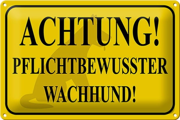 Blechschild Hinweis 30x20cm Achtung Wachhund pflichtbewusst