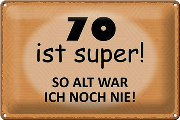 Blechschild Spruch 30x20cm 70 ist super so alt ich noch nie