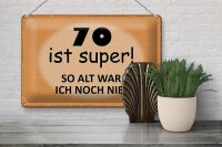 Blechschild Spruch 30x20cm 70 ist super so alt ich noch nie