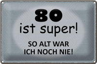 Blechschild Spruch 30x20cm 80 ist super so alt ich noch nie