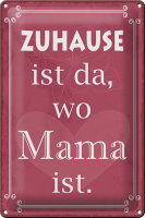 Blechschild Spruch 20x30cm Zuhause ist da wo Mama ist