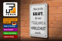 Blechschild Spruch 20x30cm Mut ist Kraft aus Träumen