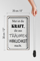 Blechschild Spruch 20x30cm Mut ist Kraft aus Träumen