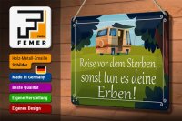 Blechschild Spruch 30x20cm Reise vor dem Sterben Erben