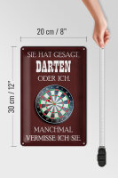 Blechschild Spruch 20x30cm sie hat gesagt Darten oder ich