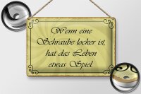 Blechschild Spruch 30x20cm Schraube locker Leben Spiel