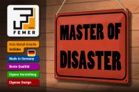 Blechschild Spruch 30x20cm Master of Disaster Schild