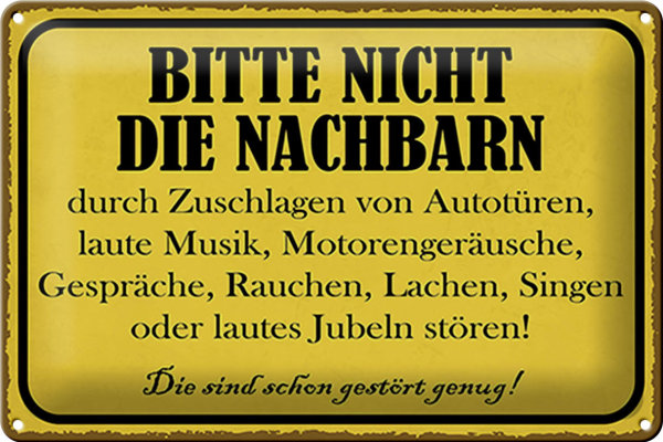 Blechschild Hinweis 30x20cm bitte nicht die Nachbarn stören