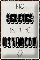 Blechschild Hinweis 20x30cm No Selfies in the Bathroom