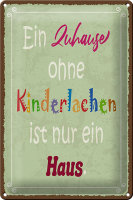 Blechschild Spruch 20x30cm Zuhause ohne Kinderlachen nur