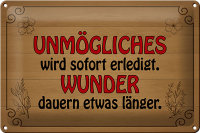 Blechschild Spruch 30x20cm Unmögliches sofort Wunder...