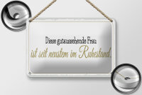 Blechschild Spruch 18x12cm gutaussehende Frau ist im Ruhestand Dekoration