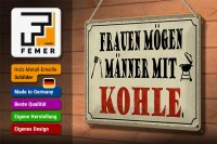 Blechschild Spruch 30x20cm Frauen mögen Männer mit Kohle