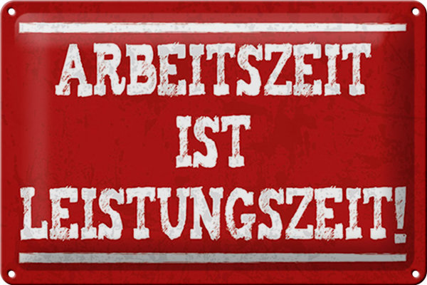 Blechschild Spruch 30x20cm Arbeitszeit ist Leistungszeit