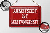 Blechschild Spruch 30x20cm Arbeitszeit ist Leistungszeit