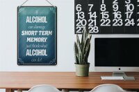 Blechschild Spruch 20x30cm if Alcohol can damage short term